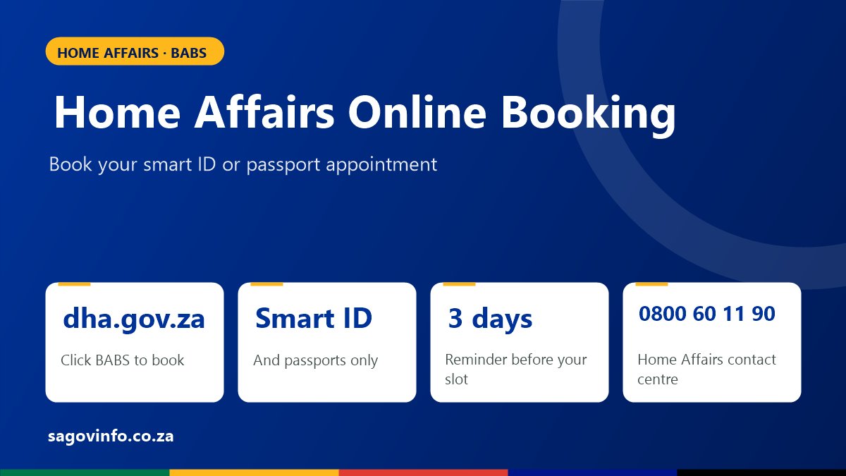 Home Affairs Online Booking (BABS): How to Book for a Smart ID or Passport Home Affairs online booking: book on dha.gov.za through BABS, for smart ID cards and passports only, reminder 3 days before, contact centre 0800 60 11 90