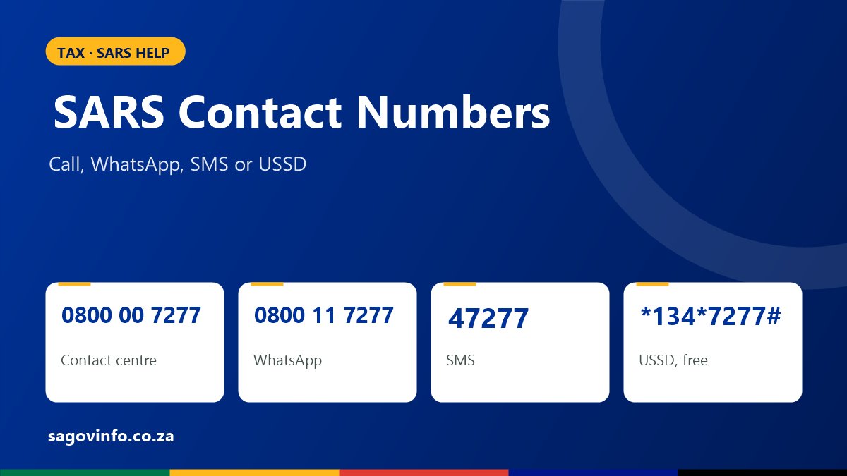 SARS Contact Numbers 2026: Call Centre, WhatsApp, SMS and USSD SARS contact numbers: contact centre 0800 00 7277, WhatsApp 0800 11 7277, SMS 47277, USSD *134*7277#