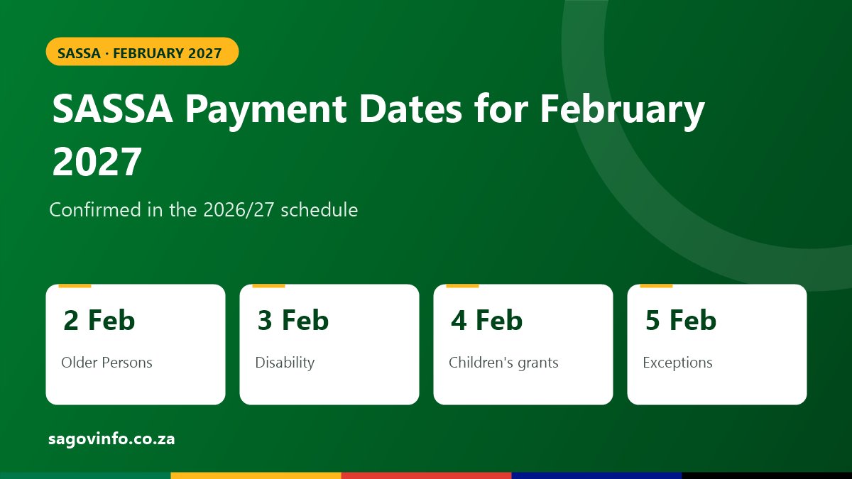 SASSA Payment Dates for February 2027 SASSA payment dates for February 2027: Older Persons Grant 2 February, Disability Grant 3 February, Children's grants 4 February, exceptions 5 February